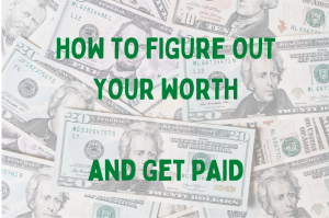How to Figure Out Your Worth and Get Paid